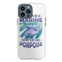 Marine Biologist Life Has Porpoise T Shirt Iphone 13 Pro Max Case | Artistshot