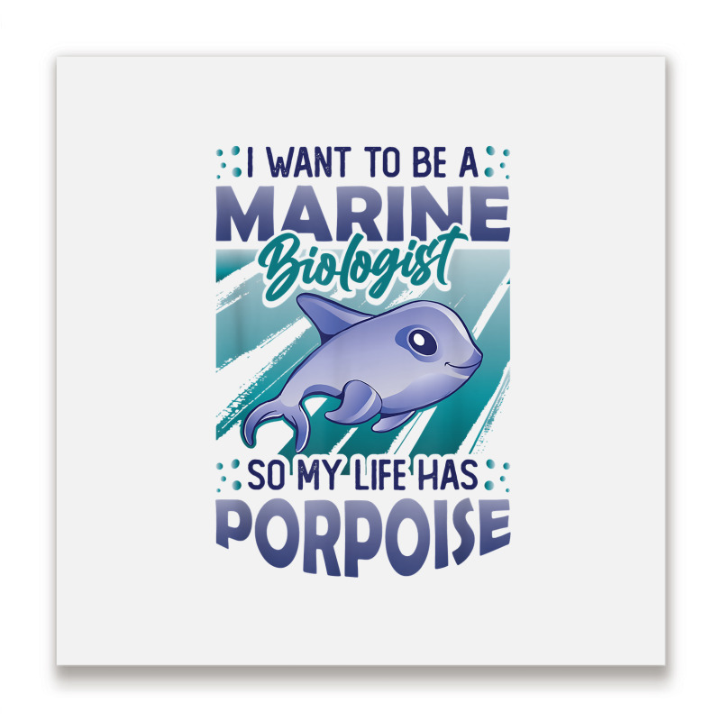 Marine Biologist Life Has Porpoise T Shirt Metal Print Square | Artistshot