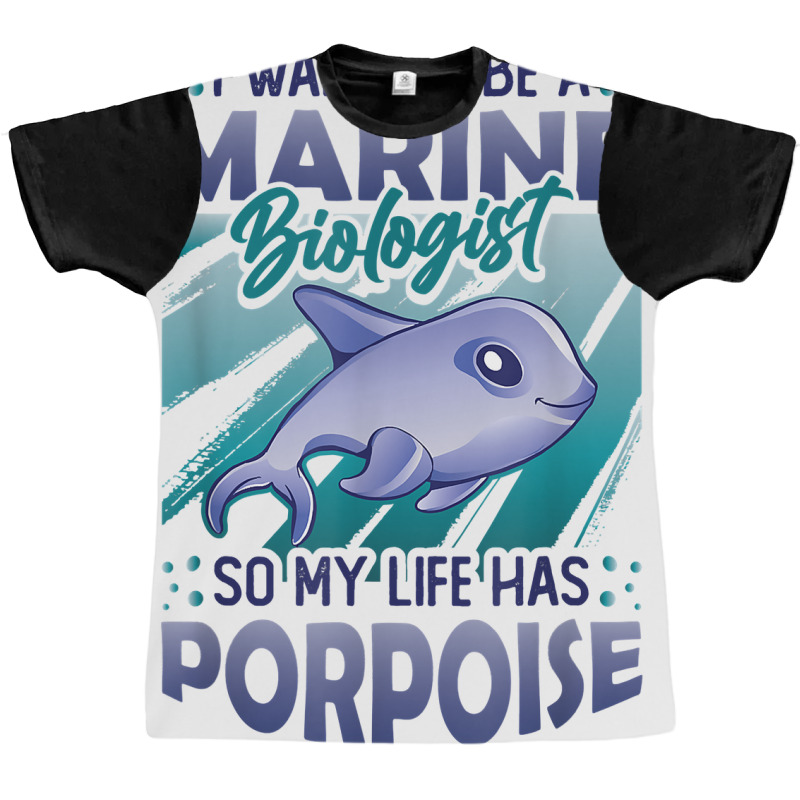 Marine Biologist Life Has Porpoise T Shirt Graphic T-shirt | Artistshot