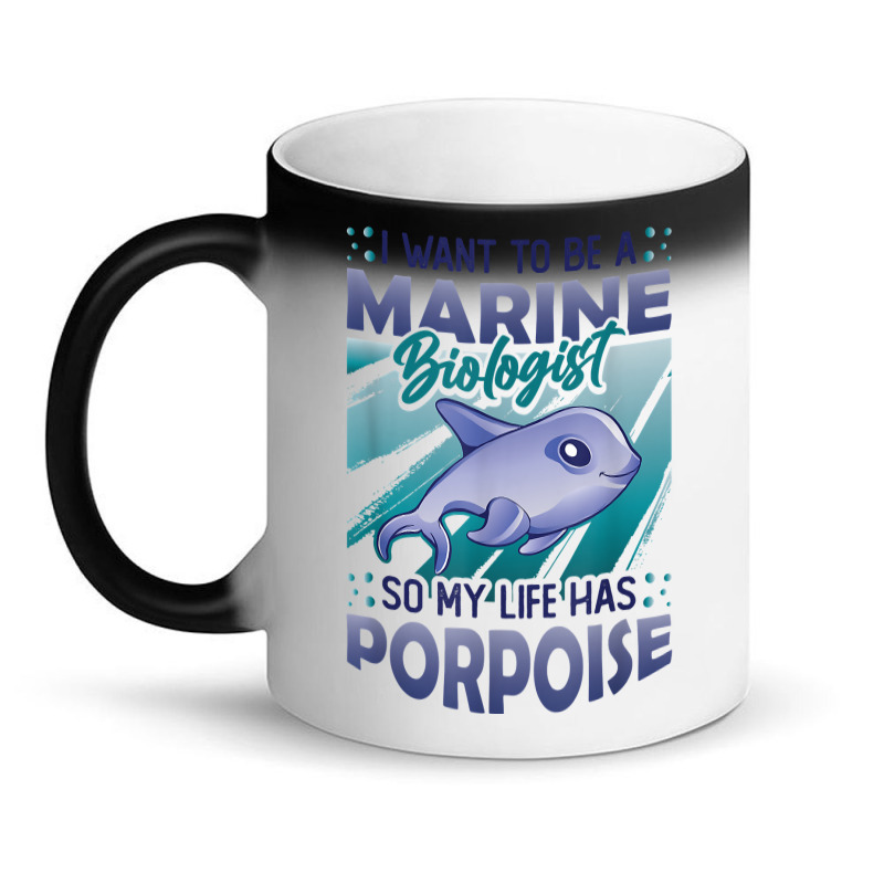 Marine Biologist Life Has Porpoise T Shirt Magic Mug | Artistshot