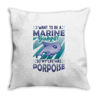 Marine Biologist Life Has Porpoise T Shirt Throw Pillow | Artistshot