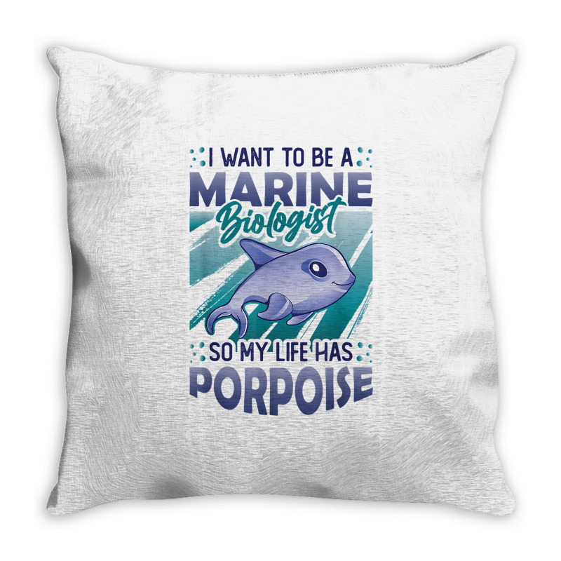 Marine Biologist Life Has Porpoise T Shirt Throw Pillow | Artistshot