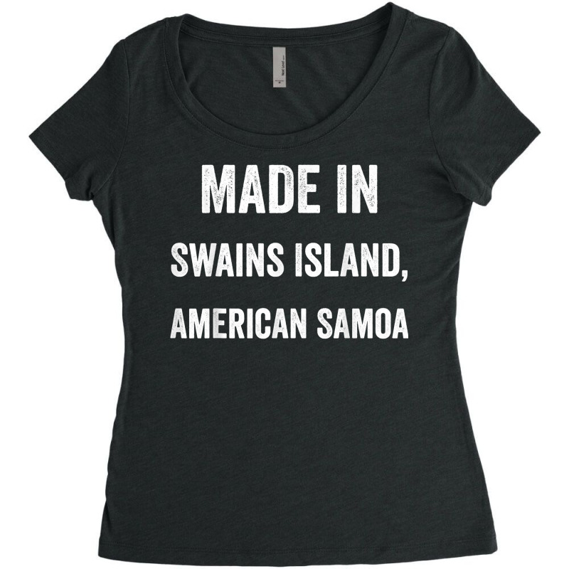 Made In Swains Island American Samoa T Shirt Women's Triblend Scoop T-shirt by anitrasargisg5b | Artistshot