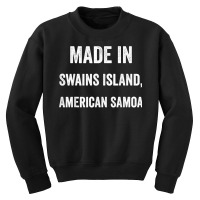 Made In Swains Island American Samoa T Shirt Youth Sweatshirt | Artistshot