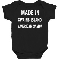 Made In Swains Island American Samoa T Shirt Baby Bodysuit | Artistshot