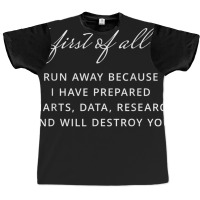 If I Say First Of All Run Away I Will Destroy You Graphic T-shirt | Artistshot