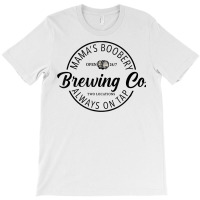 Mama’s Boobery Always On Tap Brewing Co 247 Two Locations T Shirt T-shirt | Artistshot