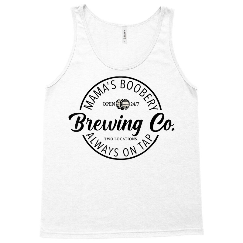 Mama’s Boobery Always On Tap Brewing Co 247 Two Locations T Shirt Tank Top by anitrasargisg5b | Artistshot