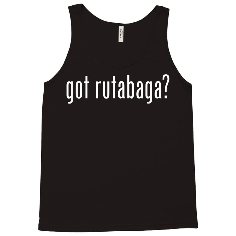 Got Rutabaga _ Funny Tank Top | Artistshot