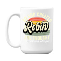 Mens So God Created Robin   Name Robin Birthday T Shirt 15 Oz Coffee Mug | Artistshot