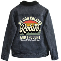 Mens So God Created Robin   Name Robin Birthday T Shirt Unisex Sherpa-lined Denim Jacket | Artistshot