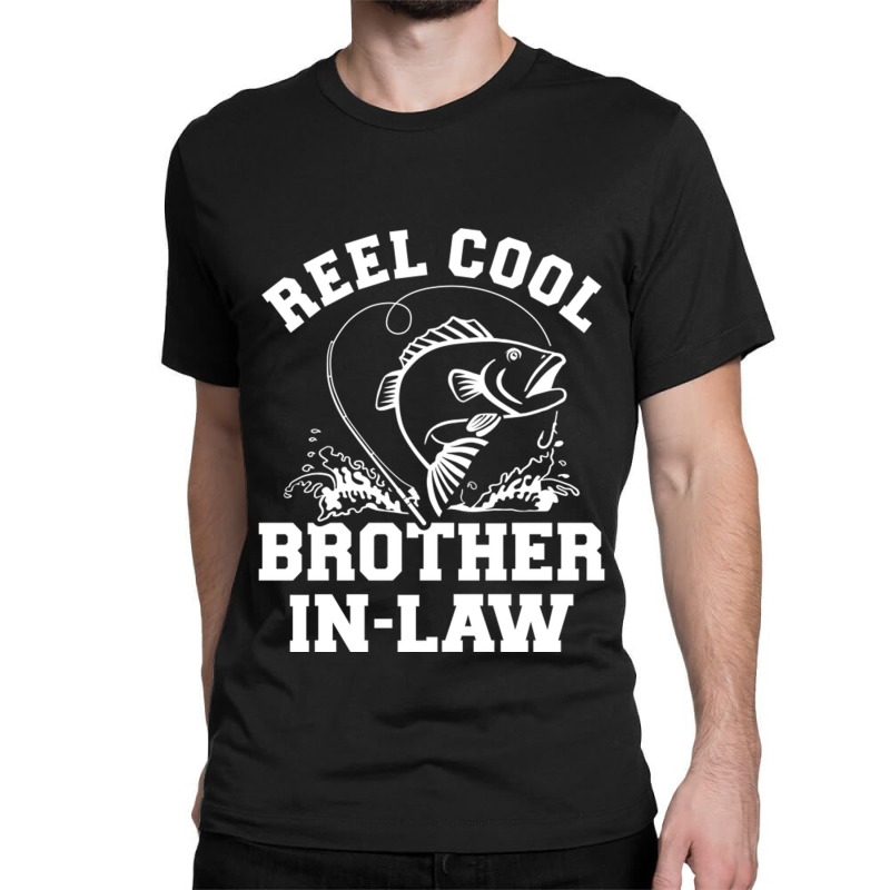 Reel Cool Fishing Brotherinlaw From Sisterinlaw Classic T-shirt by CarmelaElaine | Artistshot