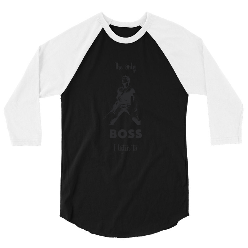 The Only Boss I Listen To 3/4 Sleeve Shirt | Artistshot