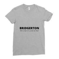 All Is Fair In Love And War Bridgerton Ladies Fitted T-shirt | Artistshot