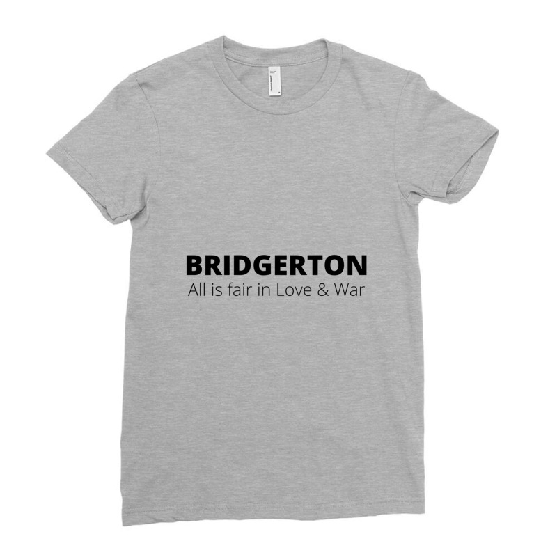 All Is Fair In Love And War Bridgerton Ladies Fitted T-Shirt by Frederick T Eason | Artistshot