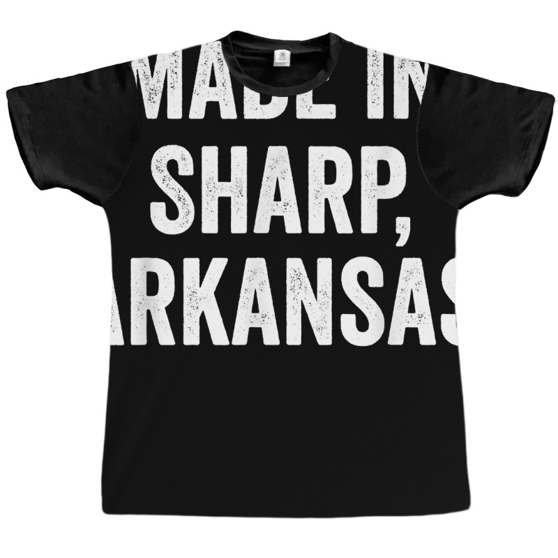 Made In Sharp Arkansas T Shirt Graphic T-shirt | Artistshot