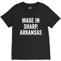 Made In Sharp Arkansas T Shirt V-neck Tee | Artistshot