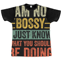 I Am Not Bossy I Just Know What You Should Be Graphic T-shirt | Artistshot