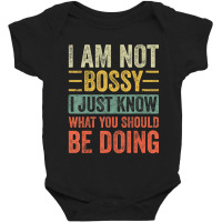 I Am Not Bossy I Just Know What You Should Be Baby Bodysuit | Artistshot