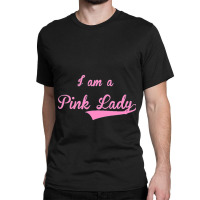 I Am A Pink Lady Classic T-shirt | Artistshot