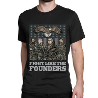 Fight Like The Founders Classic T-shirt | Artistshot