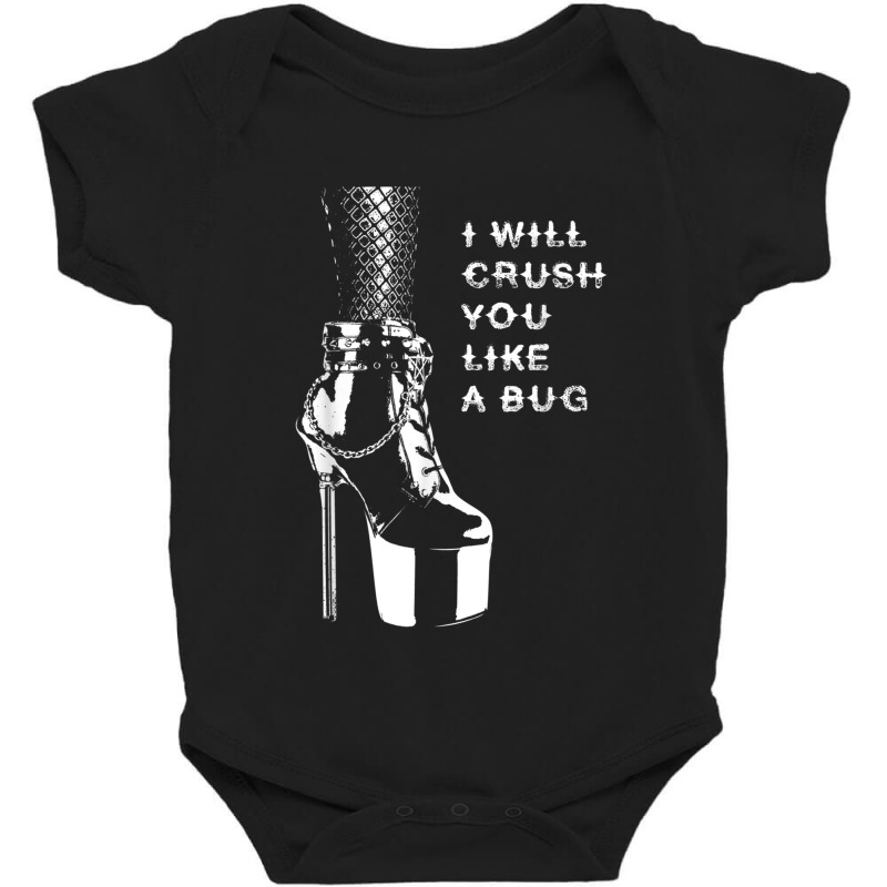 I Will Crush You Like A Bug High Heels & Fishnets Dominatrix Baby Bodysuit by VirginiaLynetteScott | Artistshot