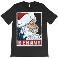 Behave   Santa Clau T-shirt | Artistshot