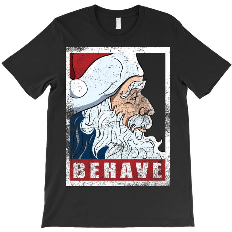 Behave   Santa Clau T-shirt | Artistshot