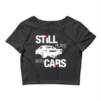 Still Plays With Cars Crop Top | Artistshot