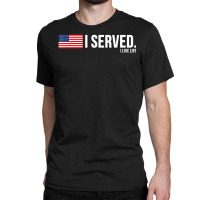 I Served Tees Veteran Us National Flag Classic T-shirt | Artistshot