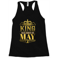 This King Was Born On May 2 Funny Birthday Racerback Tank | Artistshot