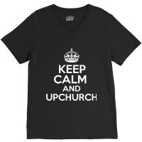 Keep Calm And Upchurch Vintage Retro Novelty Design V-neck Tee | Artistshot