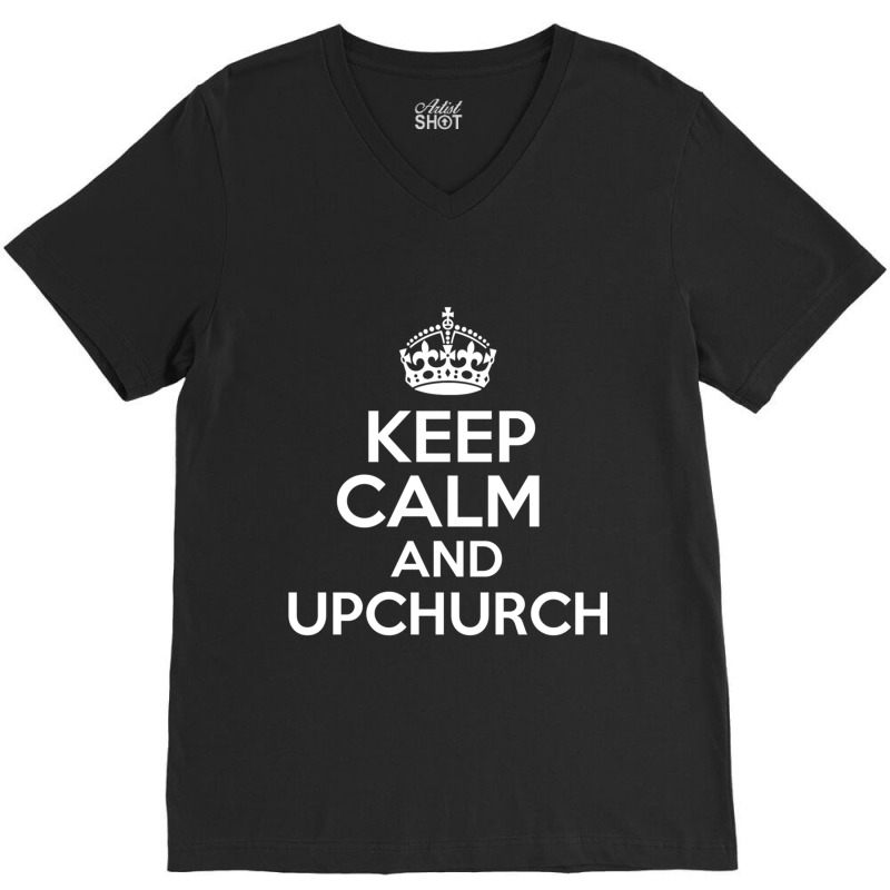 Keep Calm And Upchurch Vintage Retro Novelty Design V-Neck Tee by YATRONOTLEY | Artistshot