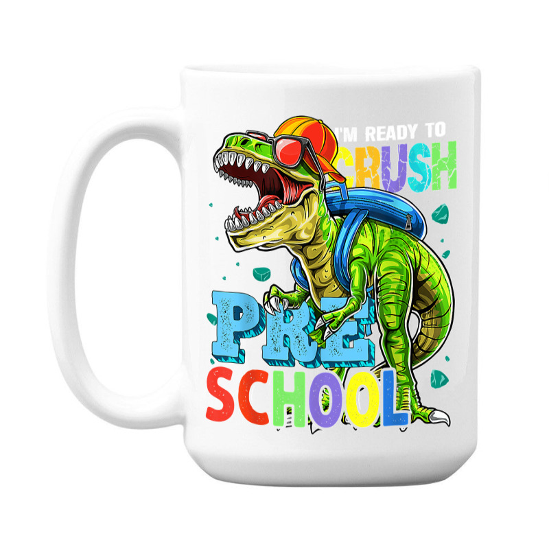 I'm Ready To Crush Preschool Dinosaur Back To School Kids 15 Oz Coffee Mug by JOSEPHDOMINICWILLIS | Artistshot