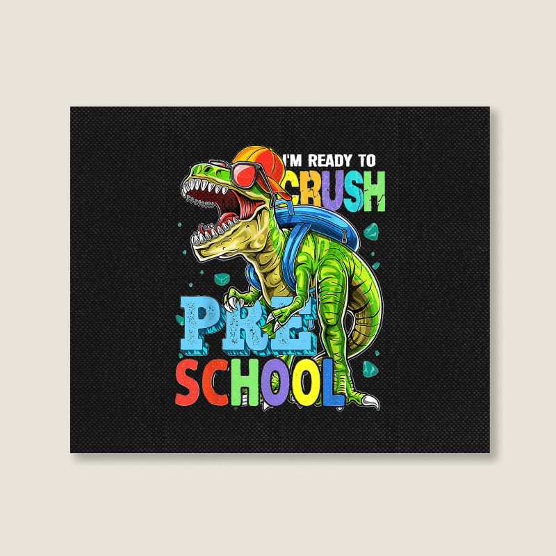 I'm Ready To Crush Preschool Dinosaur Back To School Kids Landscape Canvas Print by JOSEPHDOMINICWILLIS | Artistshot