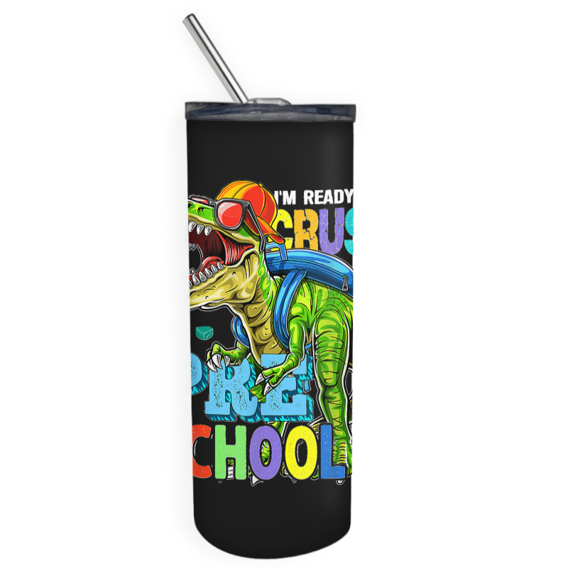 I'm Ready To Crush Preschool Dinosaur Back To School Kids Skinny Tumbler by JOSEPHDOMINICWILLIS | Artistshot