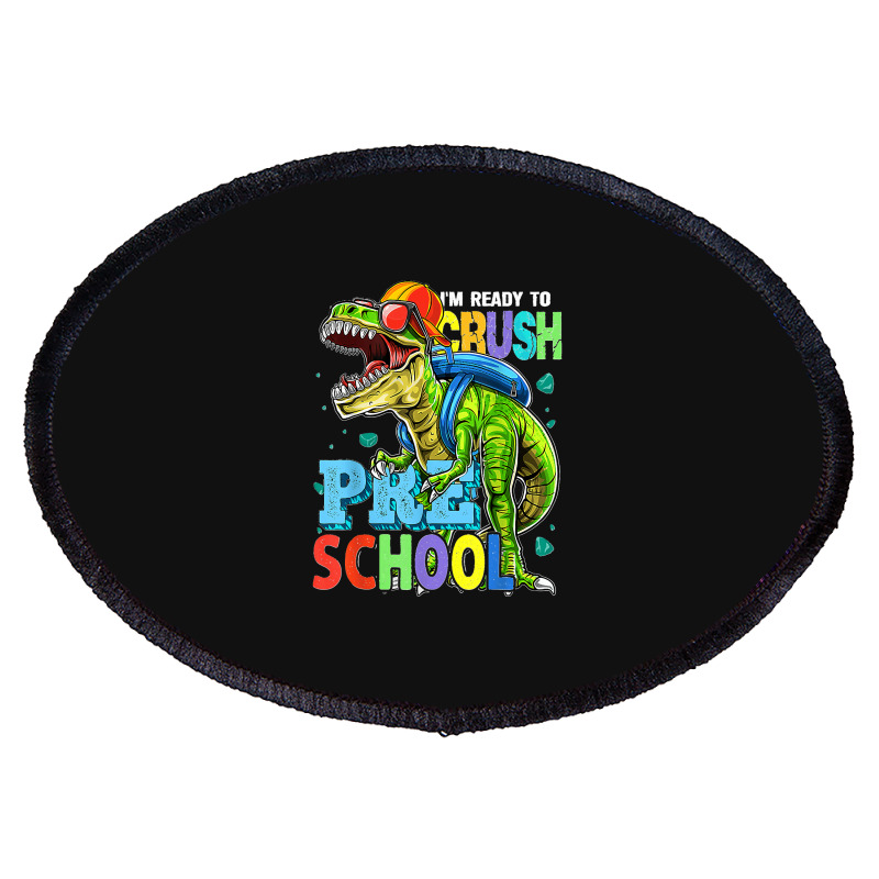 I'm Ready To Crush Preschool Dinosaur Back To School Kids Oval Patch by JOSEPHDOMINICWILLIS | Artistshot