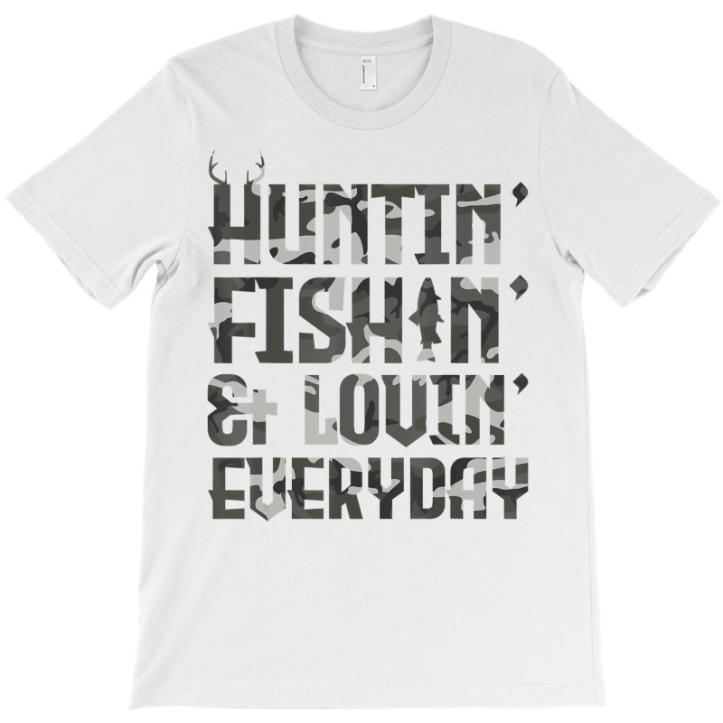 Huntin Fishin And Lovin Everyday Outdoor T-Shirt by Boomtea | Artistshot