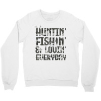 Huntin Fishin And Lovin Everyday Outdoor Crewneck Sweatshirt | Artistshot