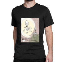 A Bacteriophage Momentarily Experiences Guilt   Bacteriophage Classic T-shirt | Artistshot