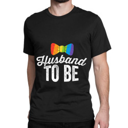 Husband To Be Shirt LGBT Pride Gay Wedding Bachelor Gift Classic T-shirt | Artistshot