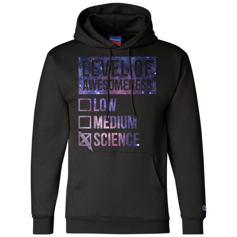 Funny Level Of Awesomeness Low Medium Gift Science Sciences Scientist Champion Hoodie by poppyallen | Artistshot