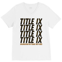 Title Ix 50th Anniversary Us Education Amendments 50 Years Pullover Ho V-neck Tee | Artistshot