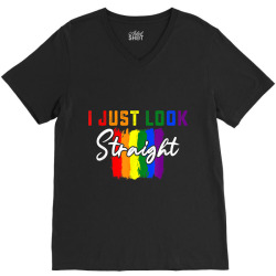 I Just Look Straight Tshirt Proud LGBT Pride Rainbow Gift V-Neck Tee | Artistshot