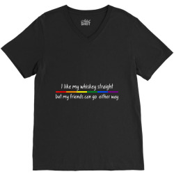 I like whiskey straight but friends can go either way shirt V-Neck Tee | Artistshot