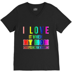 I Love It When My Mom Accepts Me LGBT Pride TShirt V-Neck Tee | Artistshot