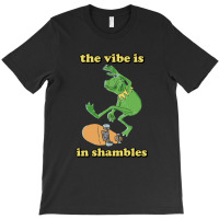 The Vibe Is In Shambles T-shirt | Artistshot