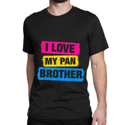 I Love My Pansexual Brother Pansexual Pride LGBT Tshirt Gift Classic T-shirt | Artistshot
