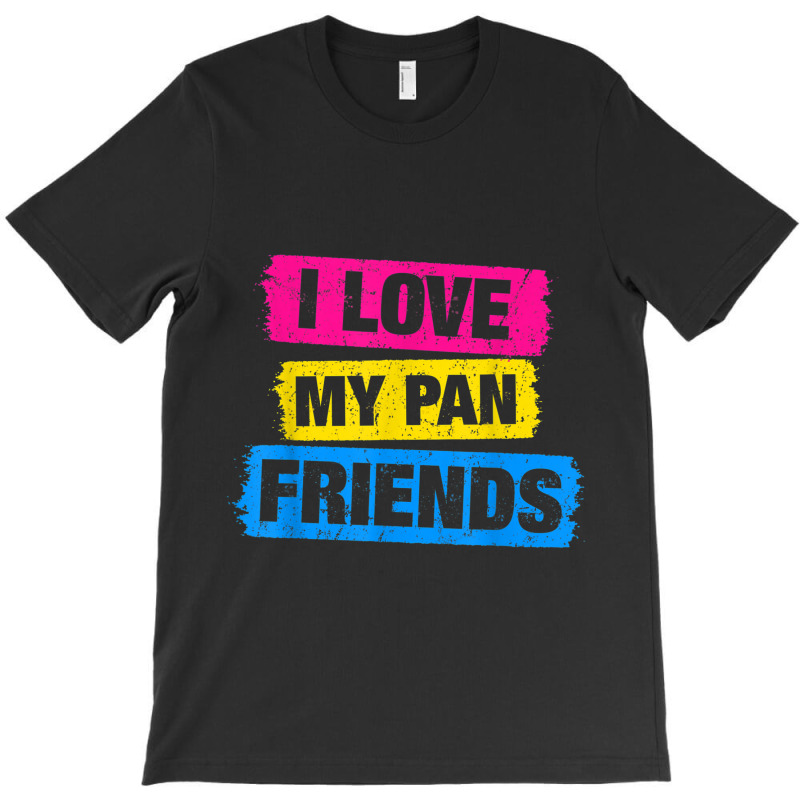I Love My Pansexual Friends Pansexual Pride Lgbt Tshirt Gift T-shirt | Artistshot
