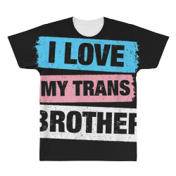 I Love My Transgender Brother Transgender Pride LGBT Tshirt All Over Men's T-shirt | Artistshot